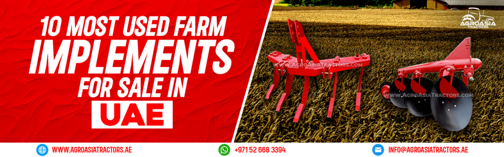 TOP 10 Most Used Farm Implements for Sale in UAE