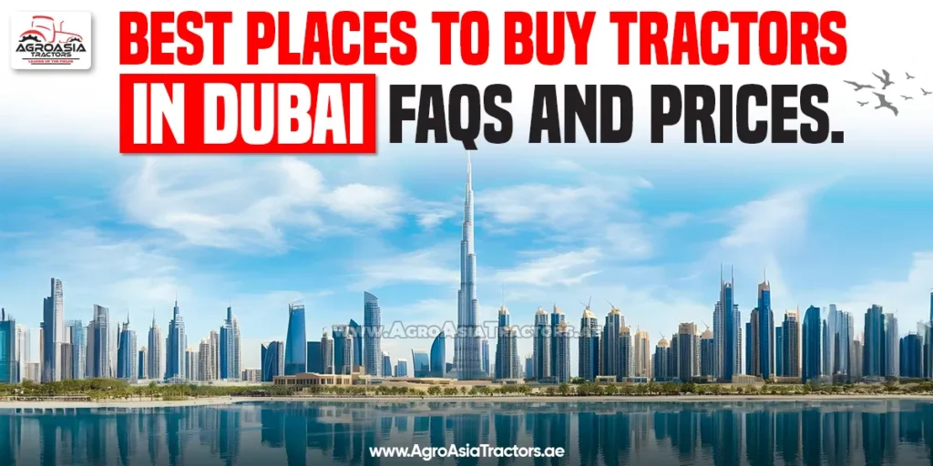 Best Places to Buy Tractors in Dubai